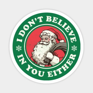 I Don't Believe In You Either - Funny Vintage Santa Magnet